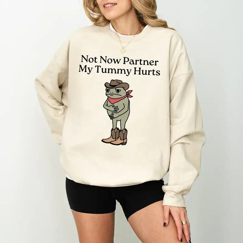Not Now Partner My Tummy Hurts Sweatshirt, IBS Lactose Intolerant Frog Unhinged TShirt Gen Z Meme Funny Dumb Shirt WeirdcoreShirt