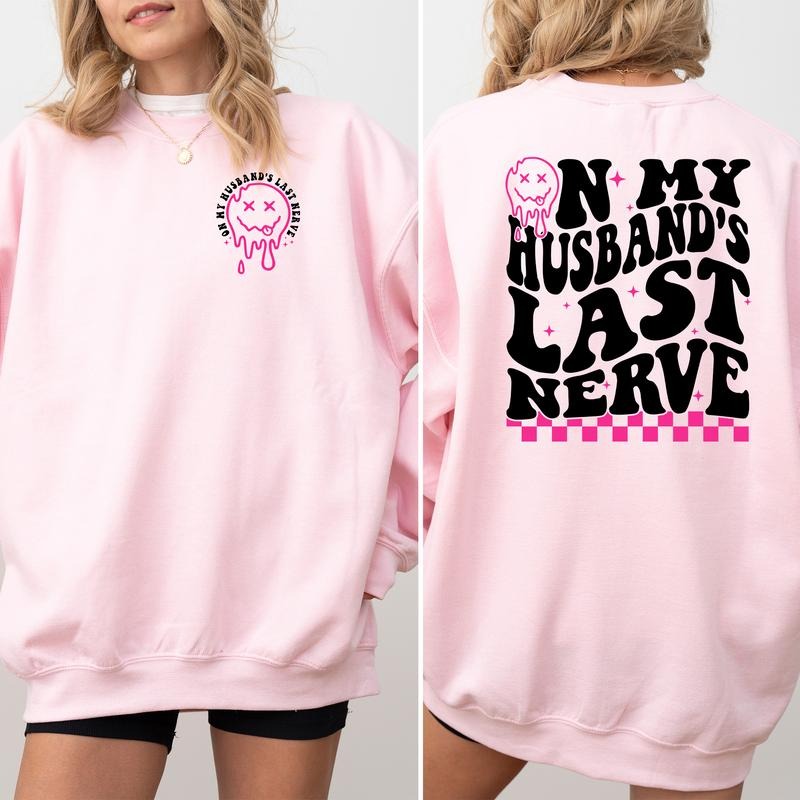 On My Husband's Last Nerve Sweatshirt, Sarcastic Wife Sweater, Wifey Apparel, Wife Life Crewneck, Funny Wife Long Sleeve Pullover, Funny Women Sweatshirt, Gift For Wife