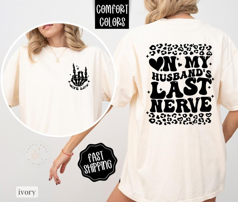 On My Husbands Last Nerve Shirt Comfort Colors, Wife Shirt, Oversized Graphic Tshirt, Funny Womens Shirt, Wife Life Shirt