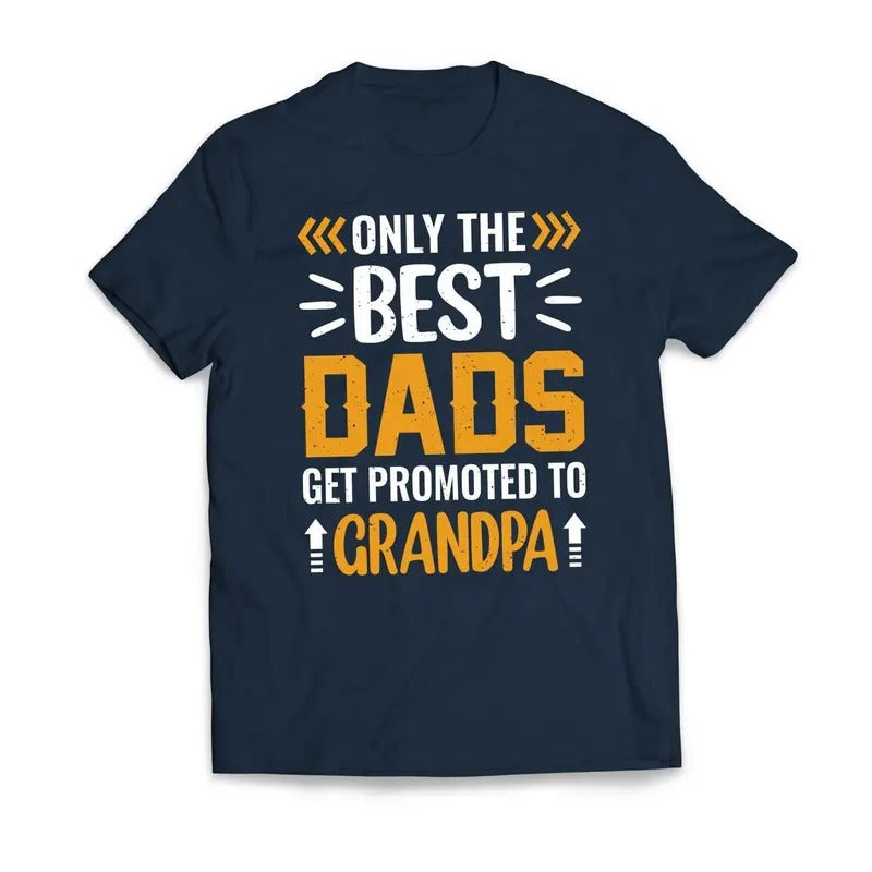 Only The Best DADS Are Promoted To GRANDPA Father's Day Men's T-Shirt Casual Classic