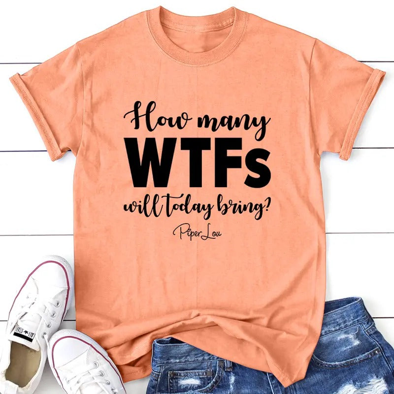 How Many WTFs Will Today Bring Apparel, Printed In The USA, Tee / Tank / V Neck Gray / White / Blue / Hot Pink / Orange, #sassy #cute #blackprint