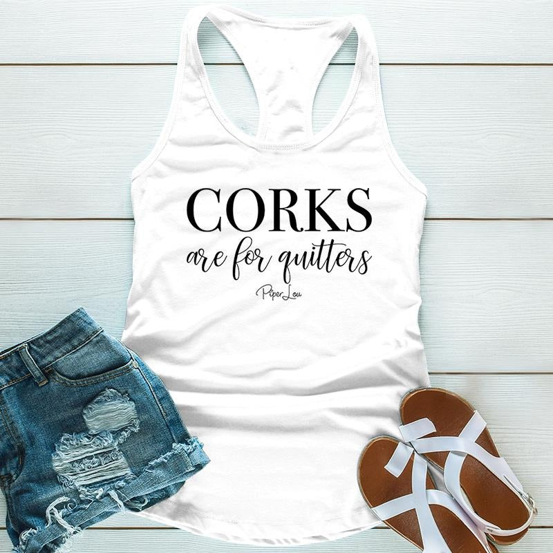Corks Are For Quitters Apparel, Proudly Printed In The USA, Tee / Tank / V Neck Gray / White / Blue / Hot Pink / Orange, #sassy #cute #blackprint