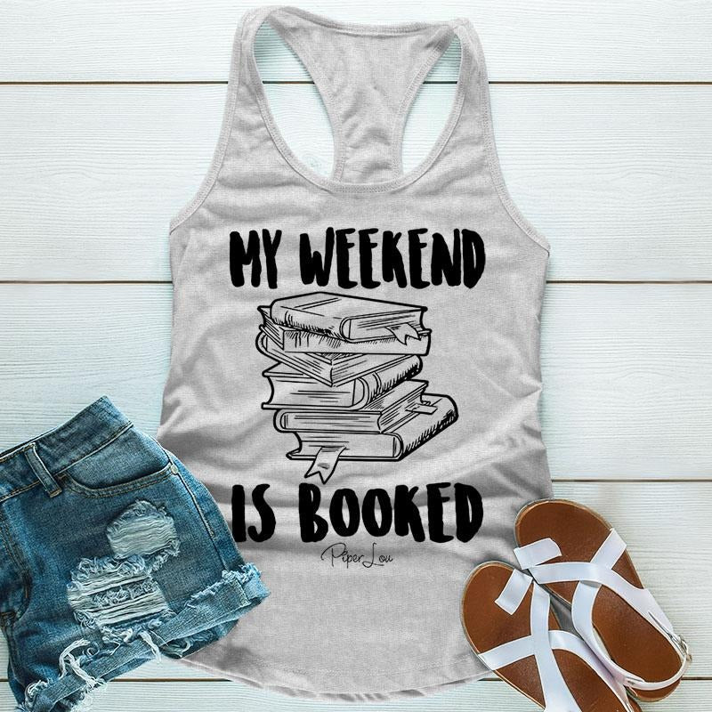 My Weekend Is Booked Apparel, Printed In The USA, Tee / Tank / V Neck Gray / White / Blue / Hot Pink / Orange, #sassy #cute #blackprint