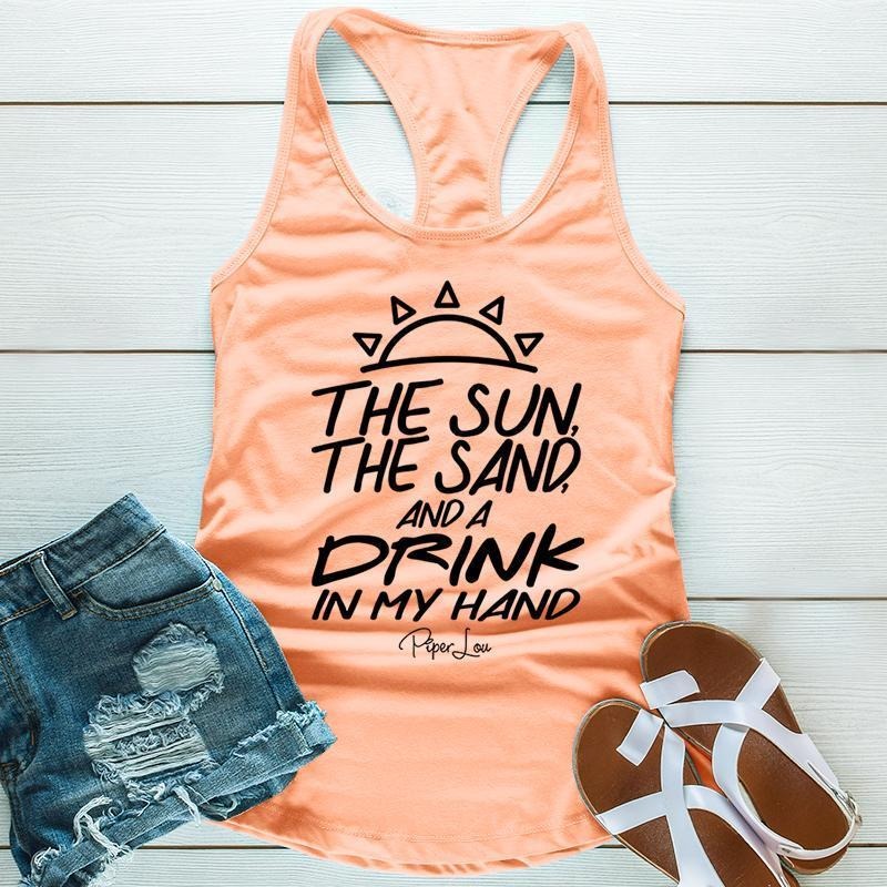 The Sun The Sand And A Drink In My Hand Apparel, Proudly Printed In The USA, Tee / Tank / V Neck Gray / White / Blue / Hot Pink / Orange, #sassy #cute #blackprint