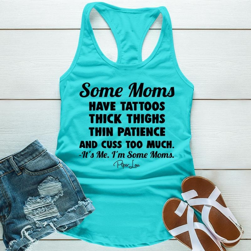 FLASH SALE | Some Moms Have Tattoos Thick Thighs Thin Patience Apparel, Proudly Printed In The USA, Tee / Tank / V Neck Gray / White / Blue / Hot Pink / Orange, #sassy #cute #blackprint