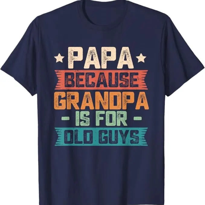 Papa Because Grandpa is For Old Guys Vintage Funny Dad Gift T-Shirt, guys funny dad sayings tee in 70s vintage