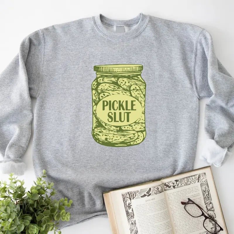 Pickle Slut Sweatshirt, Pickle Lover Gift Hoodie, Trendy Unisex Pickle Jar Sweater, Canning Food Long Sleeve.