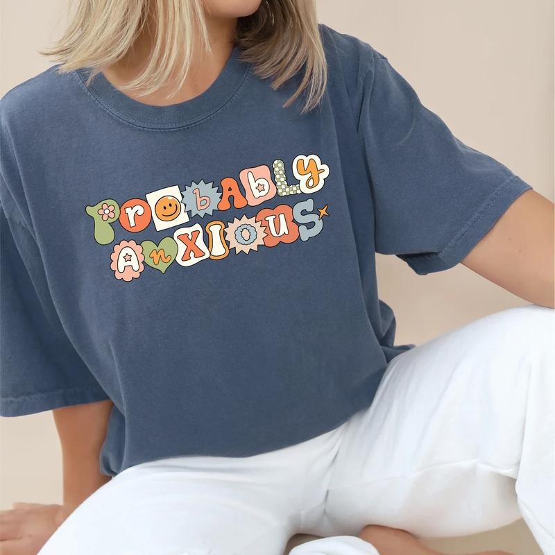 Probably Anxious Graphic Printed Tee, Mental Health Awareness Unhinged Shirt, Anxious Girl T-shirt, Anxiety Tee, Psychology Comfy Fabric Graphic Tee, Women's Top, Womenswear, Cotton Fabric Relaxed Fit Chic Style