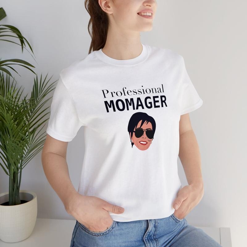 Professional Momager T-shirt - Mother's Day Gift - Gift Idea For Mom - Funny Mom Shirt - Kris Jenner - Kardashians