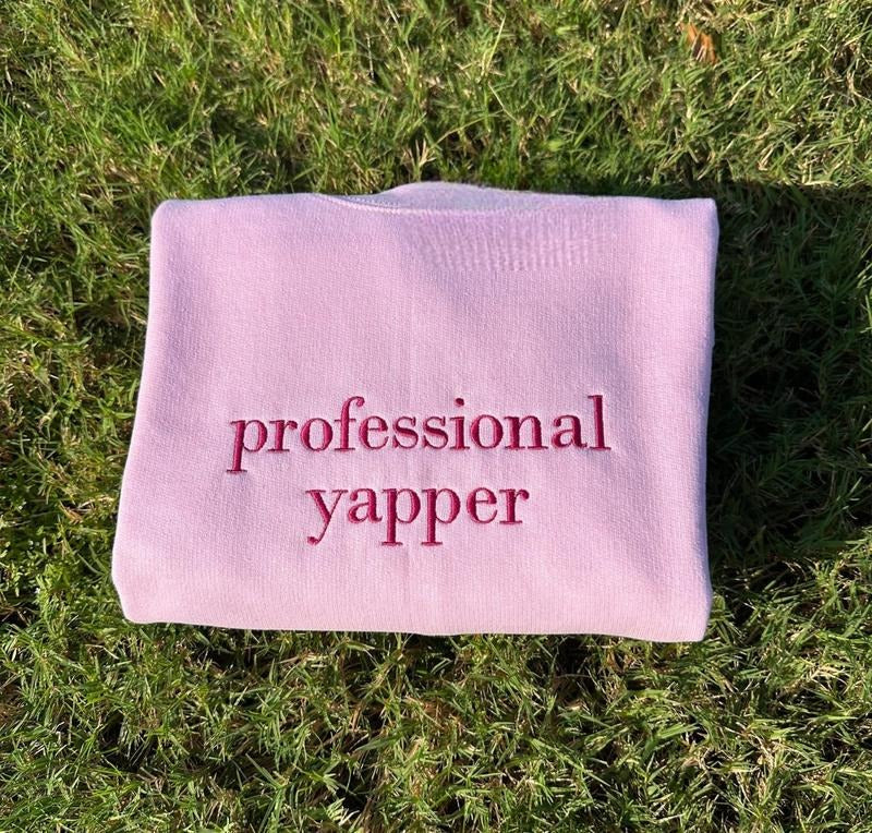 Professional Yapper Embroidered Sweatshirt, Funny Gifts for Her, Girly Shirt, Girly Gifts Pink, Funny y2k meme shirt, Gift Ideas for Her