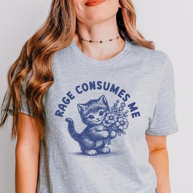 Rage Consumes Me Tshirt, Weirdcore Shirt, Funny Hilarious Kitten Meme, Sarcastic Shirt, Unhinged Shirt, Funny Mental Health Meme, Dark Humor