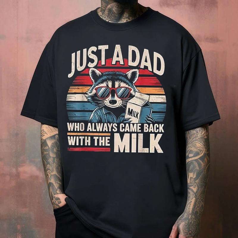Relaxed Fit Tee Shirt Just A Dad Who Always Came Back With The Milk Funny Dad T-Shirt Streetwear Black Graphic T-Shirt