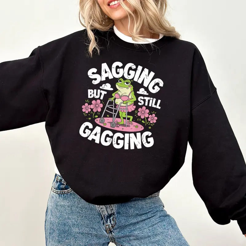 Sagging But Still Gagging Shirt Sweatshirt, Inappropriate Adult Humor Tee, Groovy Retro Sweatshirt, Adult Meme Sweatshirt Gift, Funny Meme Shirt