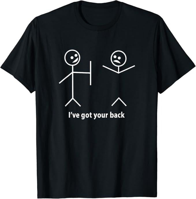 Sarcastic Humor Shirts, I Got Your Back Friendship Sarcastic Funny T-Shirt Menswear Top Casual Classic