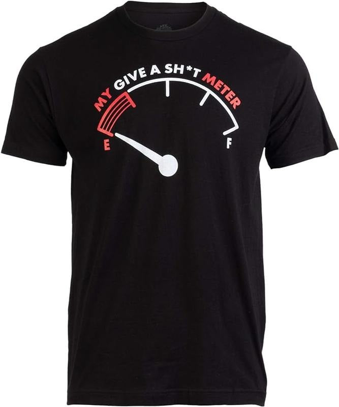 Sarcastic Work Shirts, My Give a Shlt Meter is Empty Funny Sarcastic Saying Comment Joke Men T-Shirt Menswear Top Underwear Tshirt