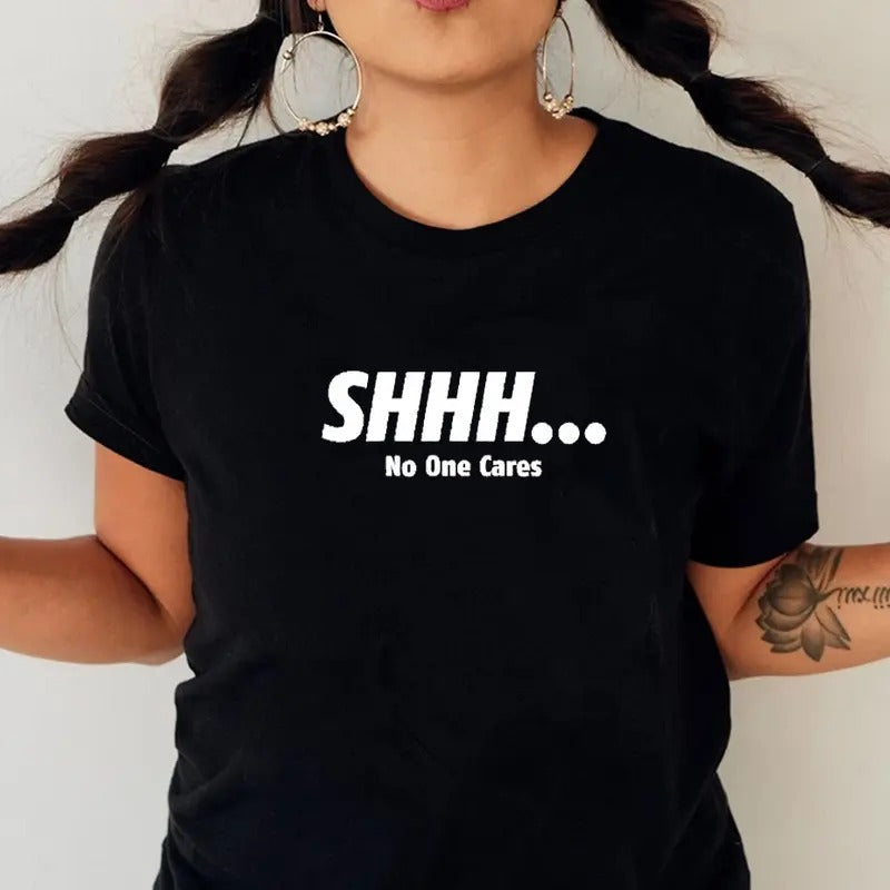 Shhh... No One Cares Funny Tee Pure Cotton Casual Street Style Crew Neck Short Sleeve T-Shirt Tops Trendy For Women For Men, Perfect Gift