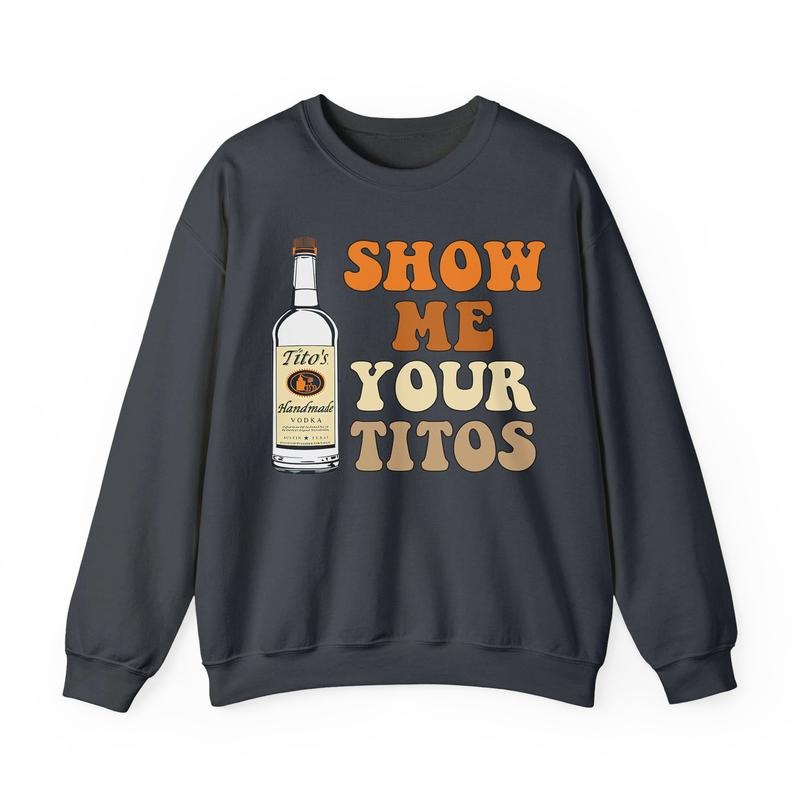 Show Me Your Titos Shirt, Funny Drinking Shirt