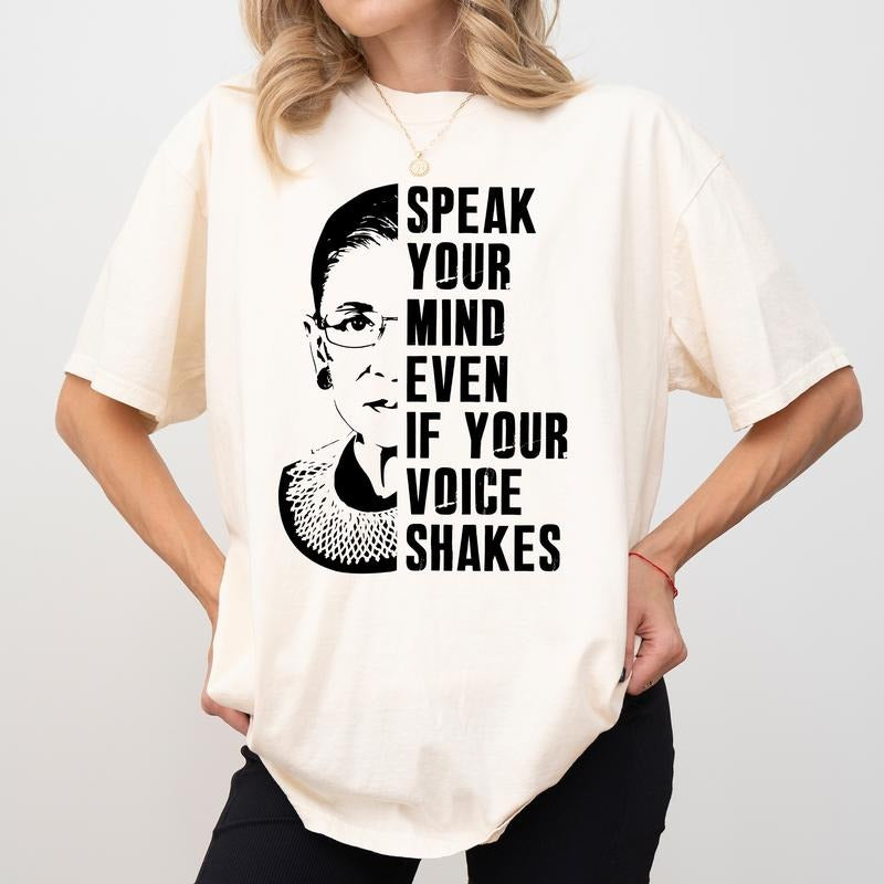 Speak Your Mind Even Even If Your Voice Shakes Comfort Colors Shirt, RGB Quote Graphic Tee, Feminist T-shirt, Women's Rights Clothing, Human Rights