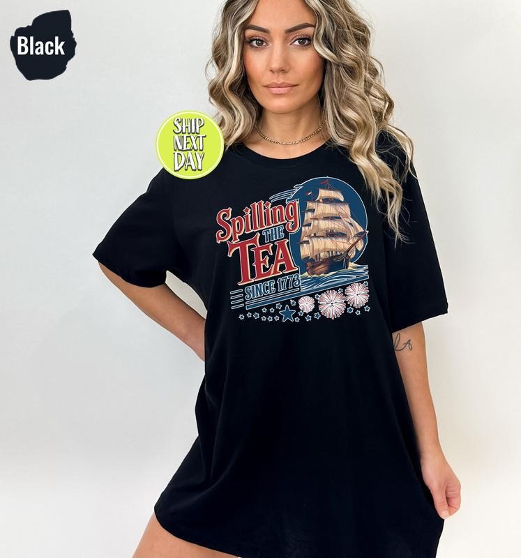 Spilling The Tea Since 1773 T Shirt Hoodie Sweater Independence Day Tee American History Lover Gift Boston Tea Party Shirt July 4th Tee Usa Gift-jul049 style 02