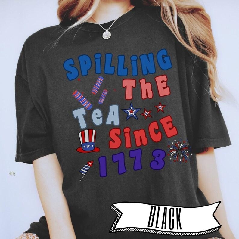 Spilling the tea since 1773 T Shirt Hoodie Sweater, boston tea party tshirt, funny 4th of July t shirt, trendy patriot gift, retro independence day shirt style 02
