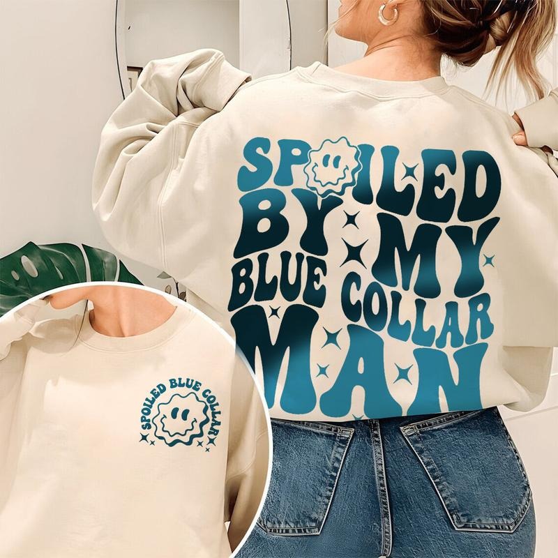 Spoiled By My Blue Collar Man Sweatshirt Blue Collar Wife Sweatshirt Spoiled Girlfriend Shirt Funny Blue Collar Shirt Funny Wife Gifts