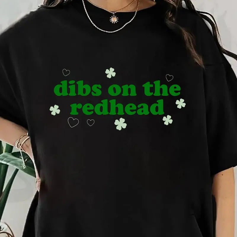 St Patrick's Day Tee, Dibs On The Redhead Unisex Tee Shirt Funny St Patty Day Shirt for her Green St Paddy Shirt Luck of Irish Day Crewneck Cotton