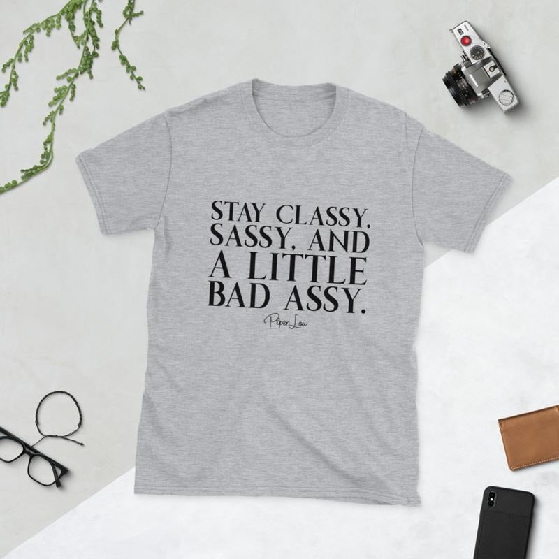 Stay Classy, Sassy, And A Little Bad Assy Graphic Tee