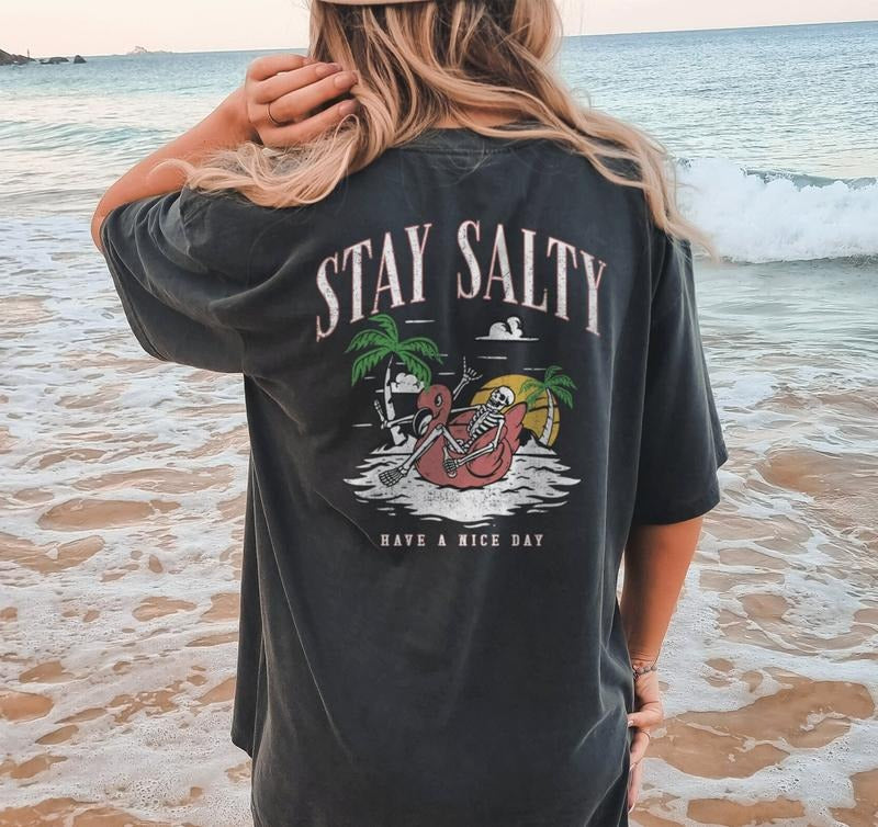 Stay Salty T-shirt Summer T Shirt Beach Tee Ocean Oversized It's All Good Vacation Tshirt Funny T-tshirt