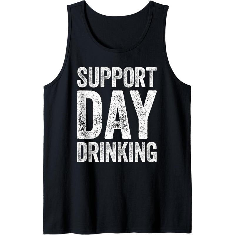 Support Day Drinking Shirt Funny Men Women Drinking Tank Top made in usa