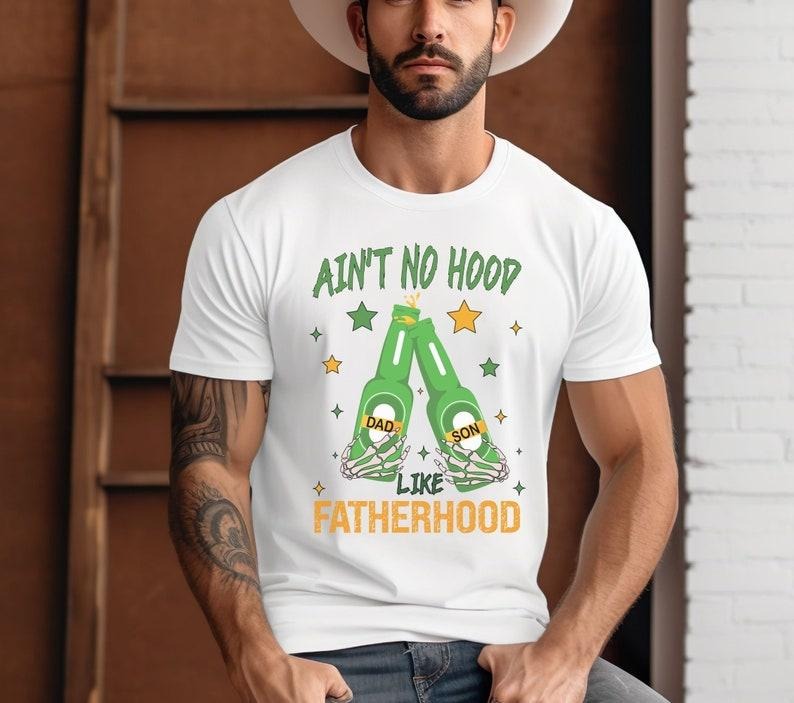 Ain't No Hood Like Fatherhood Shirt/T-shirt/Hoodie/Sweater, Fatherhood Shirt/T-shirt/Hoodie/Sweater, Funny Dad Shirt/T-shirt/Hoodie/Sweater Best Dad Ever Fathers Day