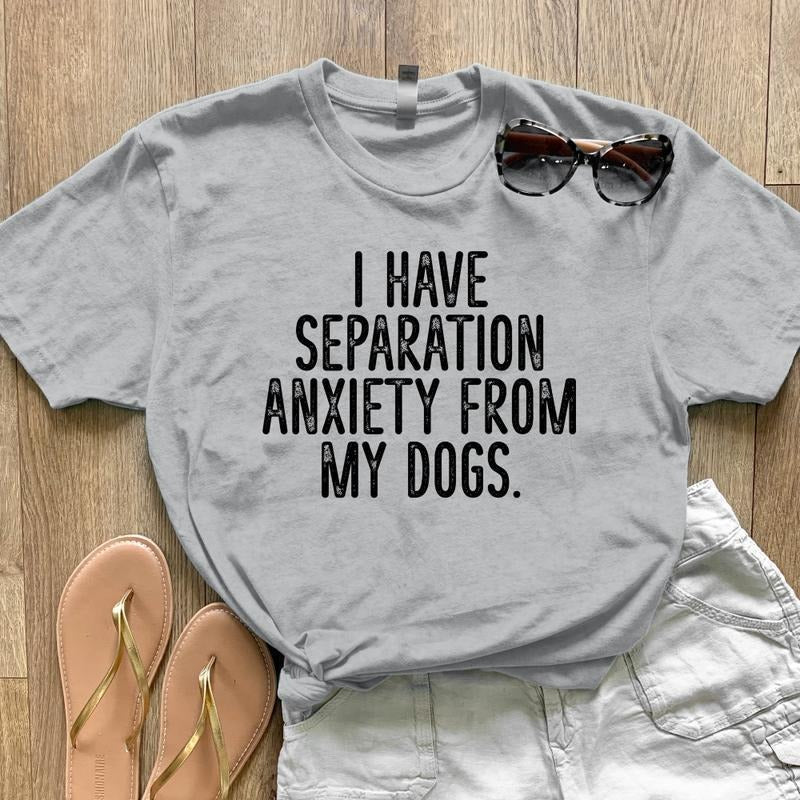 FLASH SALE || Have Separation Anxiety From My Dogs, Proudly Printed In The USA, Tee / Tank Black, #sassy #cute #whiteprint