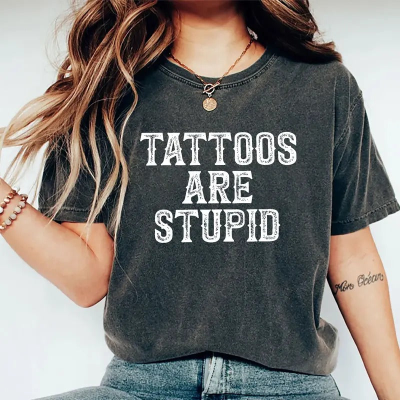 Tattoos Are Stupid Shirt, Tattoos Are Trashy Graphic Printed Tee, Sarcastic Joke Tattoos Unhinged Shirt, Tattoos Artist T-shirt, Tattoos Lover Tee, Sarcastic Shirt, Comfy Fabric Graphic Tee, Womenswear, Cotton Fabric Relaxed Fit Chic Style cooks upper