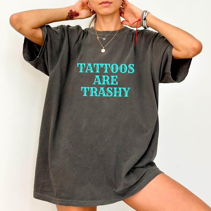 Tattoos Are Trashy Shirt, Tattoos Are Stupid Graphic Printed Tee, Gothic Tattoos Unhinged Shirt, Tattoos Lover T-shirt, Funny Saying Tee, Comfy Fabric Graphic Tee, Women's Tops, Womenswear, Cotton Fabric Relaxed Fit Chic Style cooks upper