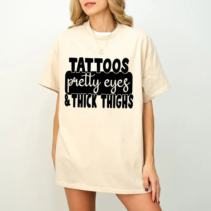 Tattoos Pretty Eyes And Thick Thighs Shirt And Sweatshirt, Funny Mom Shirt, Thick Thighs Shirt, Pretty Eyes Shirt, Mothers Day Shirt