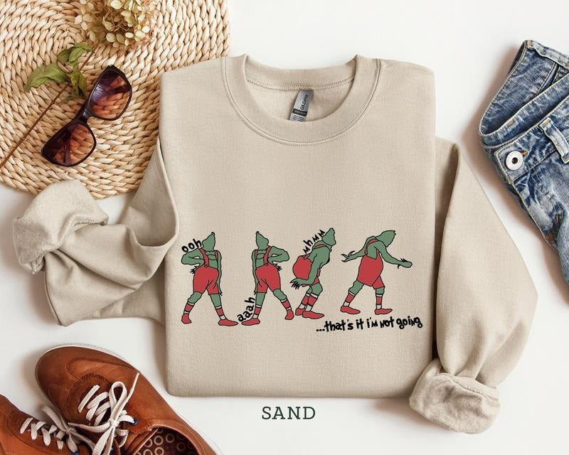 That's I'm not going Sweatshirt, Funny Grinch Sweatshirt, Grinch Sweatshirt drg, Women Sweatshirt Christmas, Women Christmas TShirt drg
