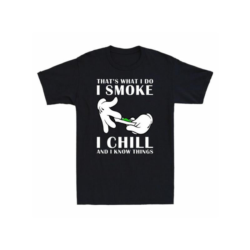That's What I Do I Smoke I Chill And I Know Things Men's Cotton Black T-Shirt made in usa