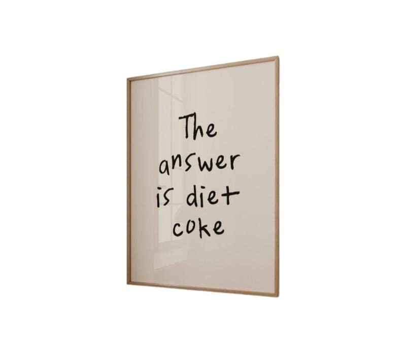 The Answer Is Diet Coke Poster, Matte Art Print, Kitchen Wall Art, Cool Prints, Trendy Print, Gifts For Family Friends Bedroom Decor, Poster Prints No Frame, Home Decoration, Big Wall Art, Gifts For Birthday