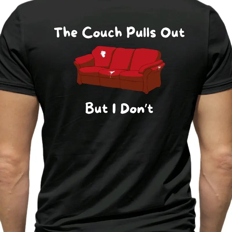 The Couch pulls out. But I don't T-Shirt Menswear funny meme Cotton Top, Casual, Crewneck, Shortsleeve t shirt graphic tees