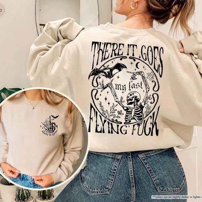 There It Goes My Last Flying Sweatshirt, Funny Skeleton Fall Vibes Adult Humor Sweatshirt, Funny Halloween Sweatshirt