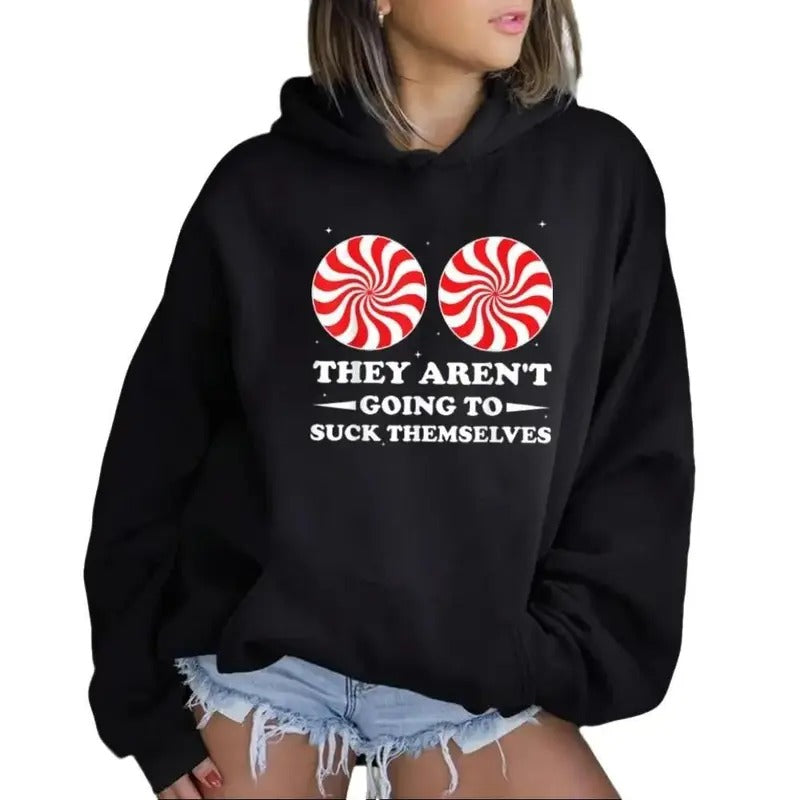 They Aren't Going To Suck Themselves Funny Hoodie Casual Street Style Fleece Fabric Pullover Sweatshirt for Women for Men, Perfect Gift