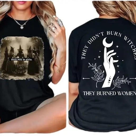 They Didn't Burn Witches They Burned Women Shirt, Front and Back Witchy Feminist Shirt, Halloween Femini$m Shirt, Girls Will Be Girls Witch Shirts, Funny Witch Shirt, Halloween Women Shirt