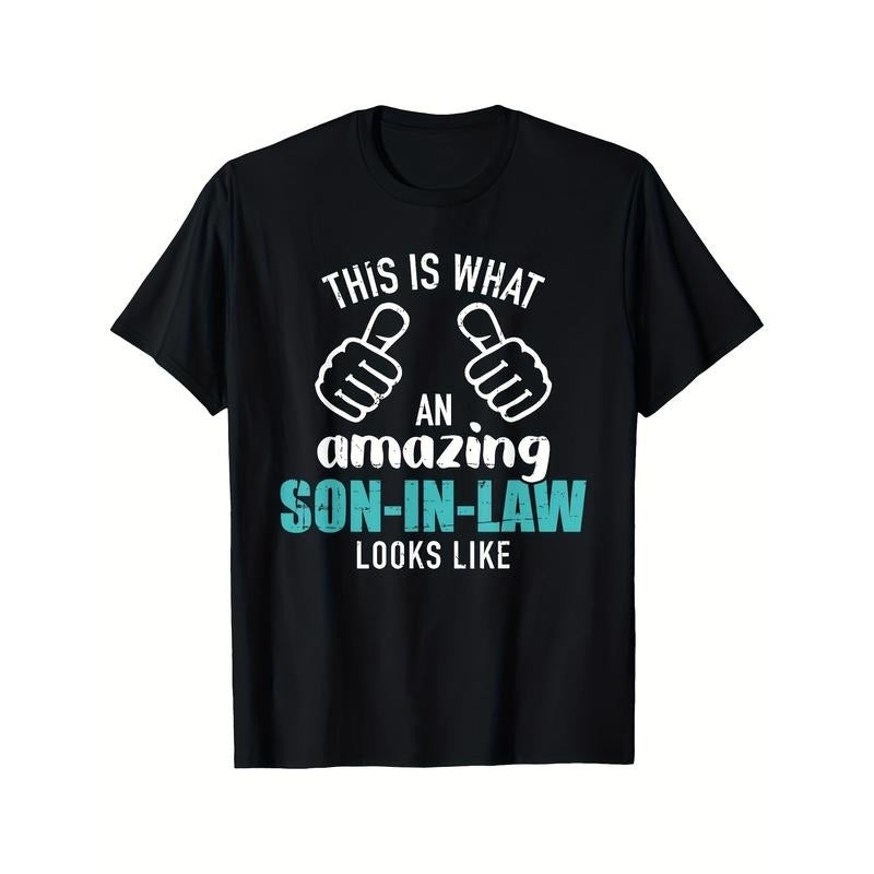 This Is What An Amazing Son-in-law Looks Like Printed T-shirt Comfortable Breathable, Casual Short Sleeve, Daily Wear, All Season, Black, Men 220g made in usa