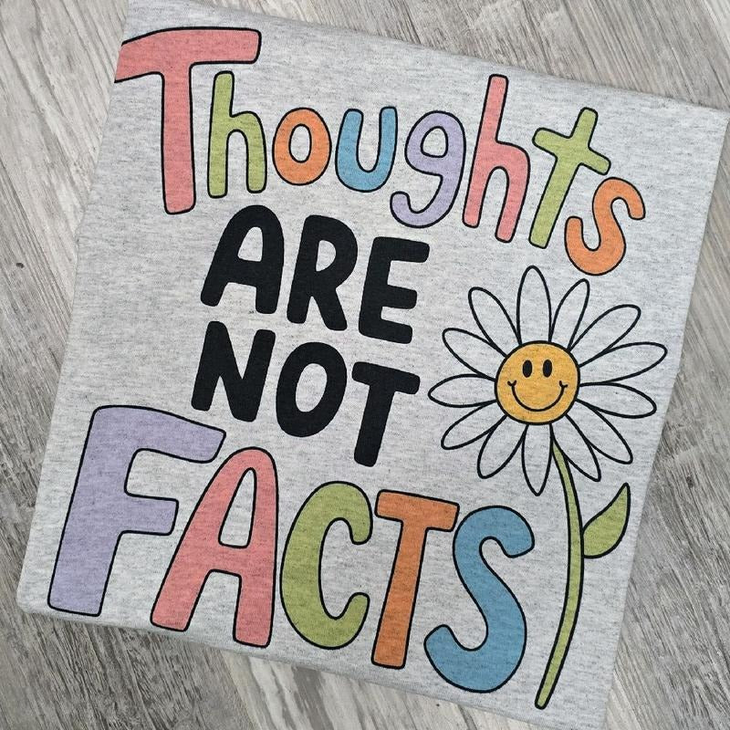 Thoughts are not facts Graphic Tee or Sweatshirt