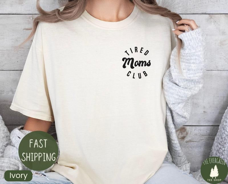 Tired Moms Club Shirt, Mom Life Shirt, Mothers Day Shirt, Mom Appreciation Shirt, Funny Mom Shirt, Gift for Mom