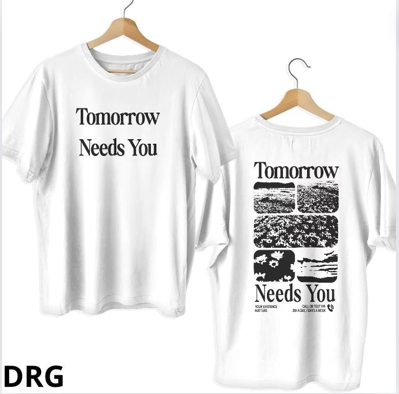 Tomorrow Need You T-Shirt DRG, Back And White Graphic Tomorrow Need You Double Sides Unisex T-Shirt.
