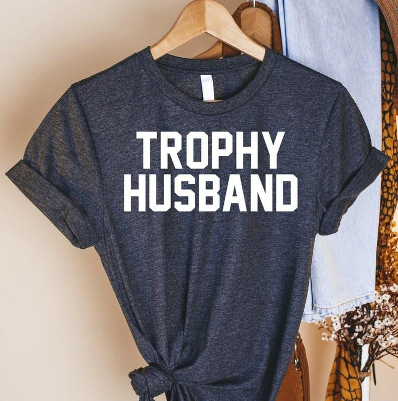 Trophy Husband t-shirt, Gift for Him, Funny Husband Shirt, Gift from Wife, Anniversary Gift for Him, Gift for, Anniversary Present