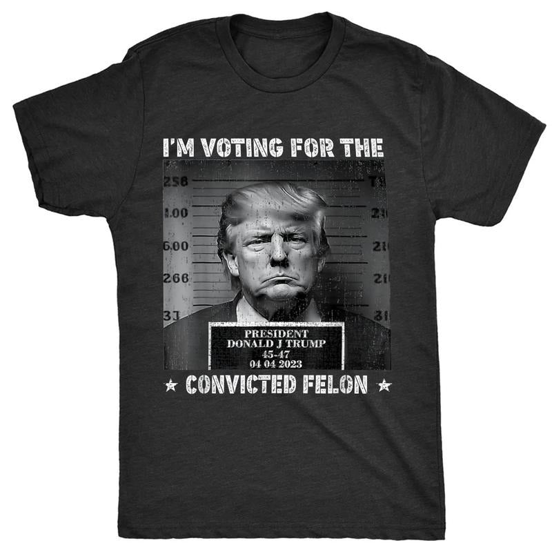 Trump 2024 I'm Voting For The Convicted Felon T-Shirt, Gift for Trump Supporters, Graphic Printed Unisex Cotton T-shirts in all Sizes for Women and Men