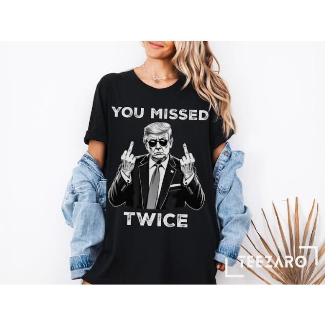Trump Shirt, You Missed Twice T-Shirt, Assassination Attempt Tee, US Election 2024 Shirt, Stand with Trump, Middle Fingers Republican Top made in usa