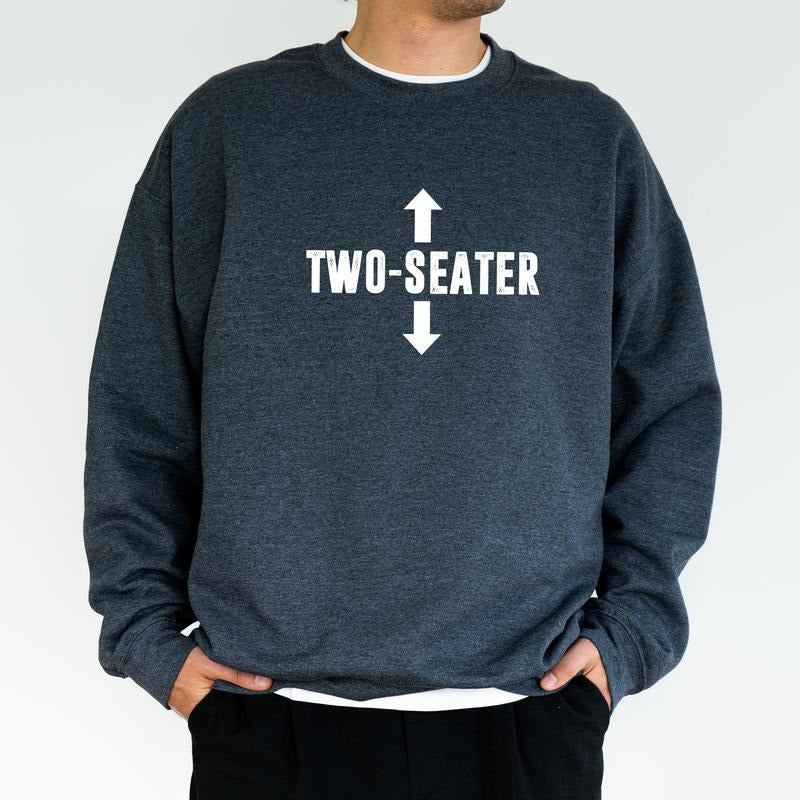Two Seater Sweatshirt, Adult Humor Crewneck For Men, Dark Humor Long Sleeved Pullover, Sarcastic Funny Sweater, Funny Gift For Husband