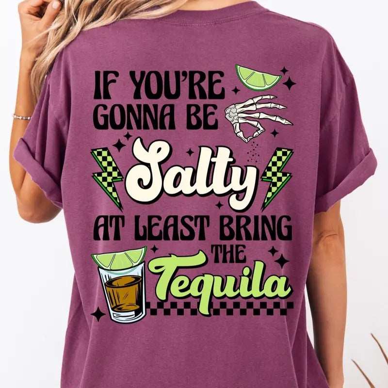 Unisex comfort colors if your gonna be salty bring the tequila short sleeve cotton casual graphic tshirt